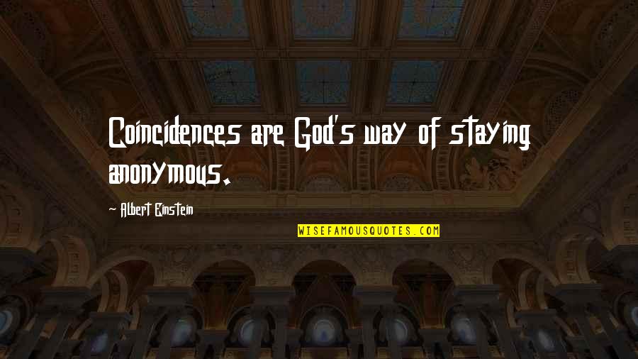 Coincidence And God Quotes By Albert Einstein: Coincidences are God's way of staying anonymous.
