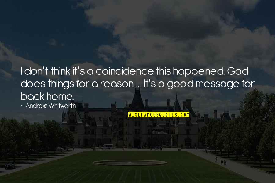 Coincidence And God Quotes By Andrew Whitworth: I don't think it's a coincidence this happened.