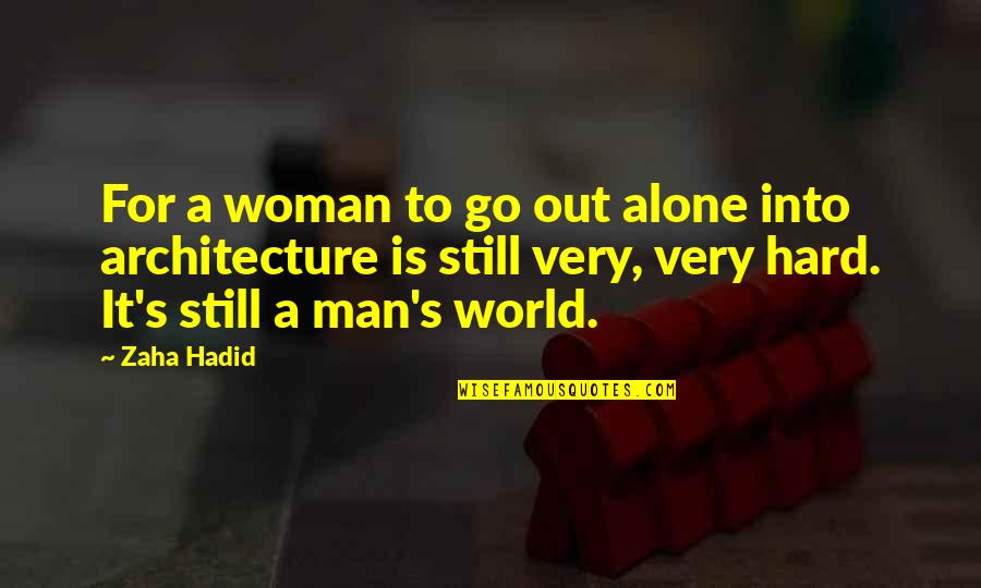 Coincidence And God Quotes By Zaha Hadid: For a woman to go out alone into