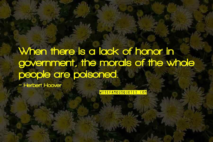 Coincidence Bible Quotes By Herbert Hoover: When there is a lack of honor in