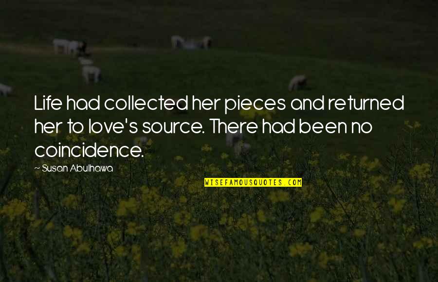 Coincidence In Life Quotes By Susan Abulhawa: Life had collected her pieces and returned her Coincidence In Life Quotes By Susan Abulhawa: Life had collected her pieces and returned her