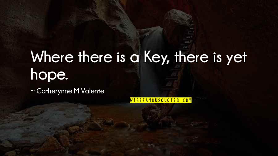 Coincidence Or Fate Quotes By Catherynne M Valente: Where there is a Key, there is yet Coincidence Or Fate Quotes By Catherynne M Valente: Where there is a Key, there is yet