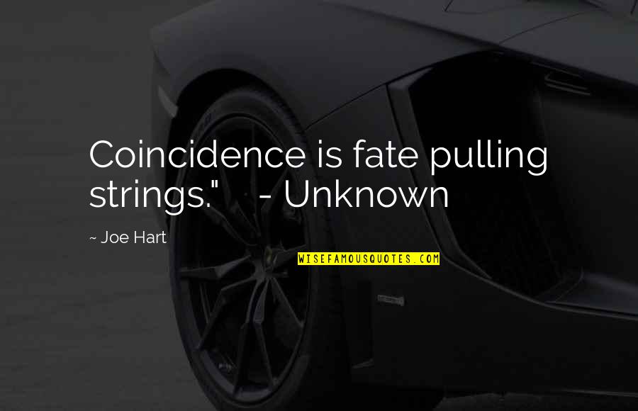 Coincidence Quotes By Joe Hart: Coincidence is fate pulling strings." - Unknown