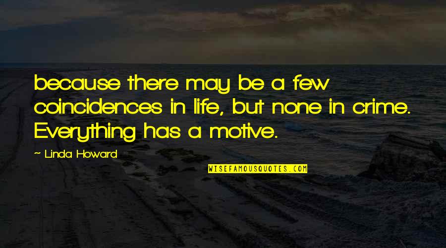 Coincidences In Life Quotes By Linda Howard: because there may be a few coincidences in Coincidences In Life Quotes By Linda Howard: because there may be a few coincidences in