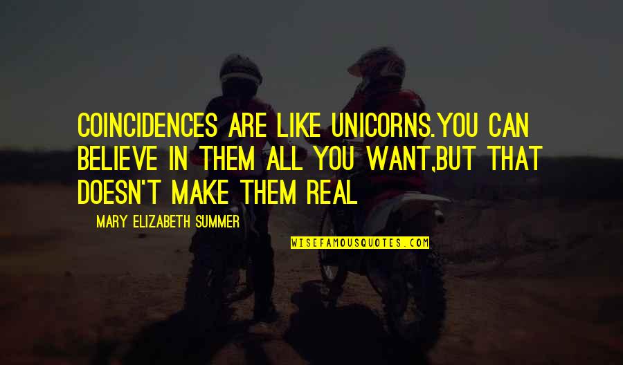Coincidences In Life Quotes By Mary Elizabeth Summer: Coincidences are like unicorns.you can believe in them Coincidences In Life Quotes By Mary Elizabeth Summer: Coincidences are like unicorns.you can believe in them