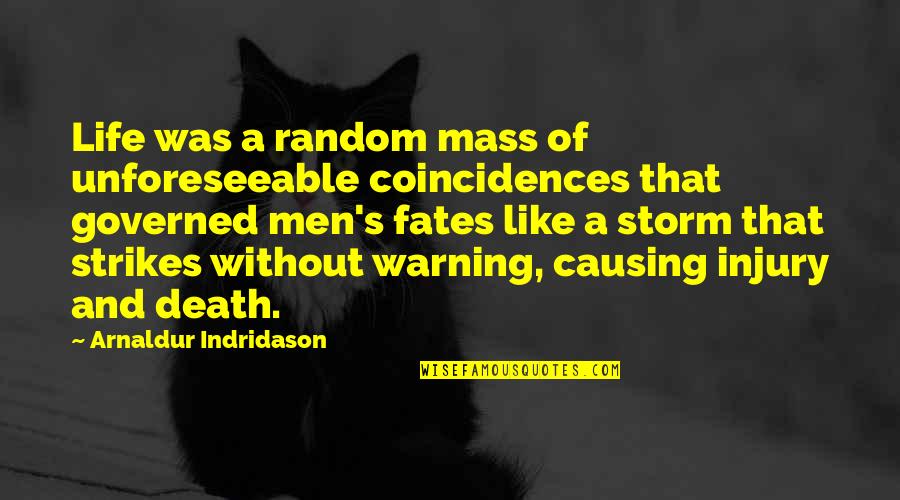 Coincidences Quotes By Arnaldur Indridason: Life was a random mass of unforeseeable coincidences