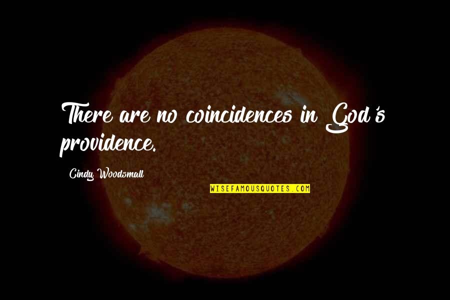 Coincidences Quotes By Cindy Woodsmall: There are no coincidences in God's providence.