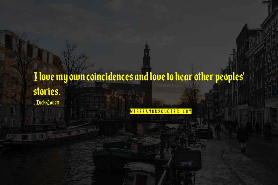 Coincidences Quotes By Dick Cavett: I love my own coincidences and love to