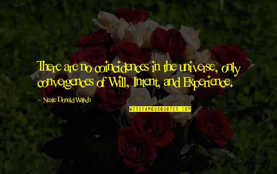 Coincidences Quotes By Neale Donald Walsch: There are no coincidences in the universe, only