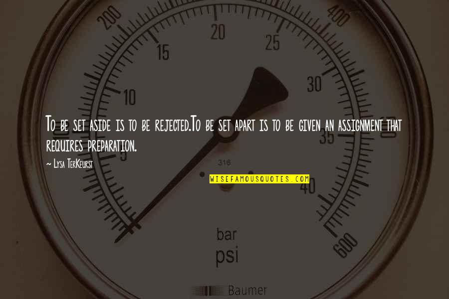Coincidencia O Quotes By Lysa TerKeurst: To be set aside is to be rejected.To Coincidencia O Quotes By Lysa TerKeurst: To be set aside is to be rejected.To