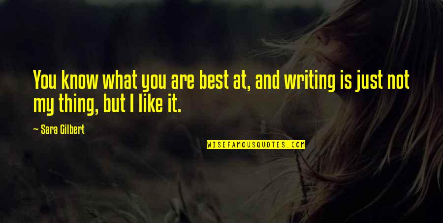 Coincidencias Increibles Quotes By Sara Gilbert: You know what you are best at, and