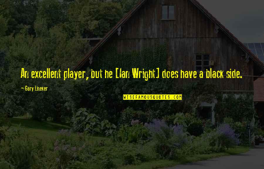 Coincidente Significado Quotes By Gary Lineker: An excellent player, but he [Ian Wright] does