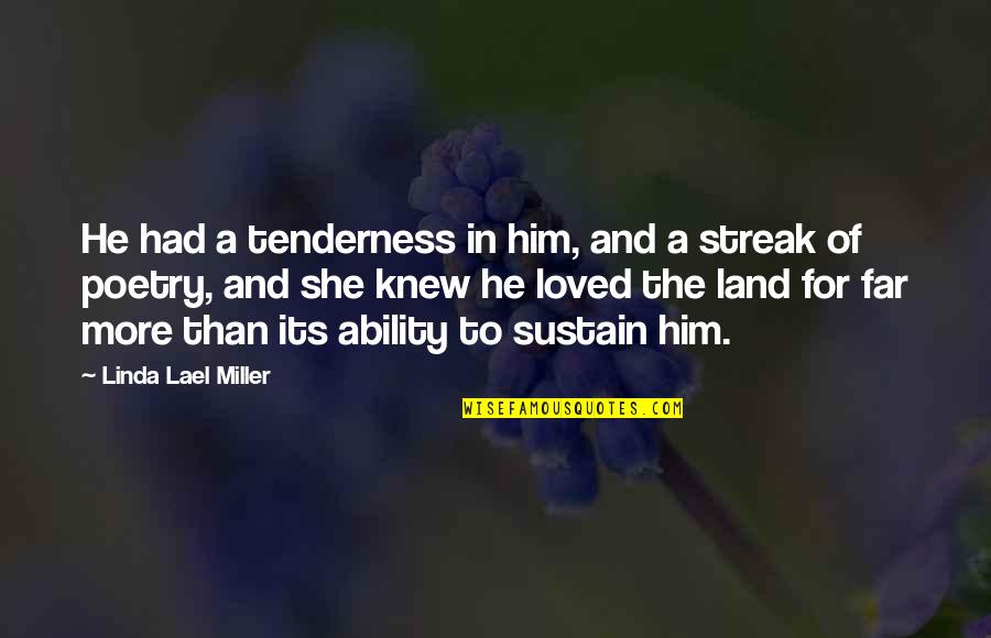 Coincidente Significado Quotes By Linda Lael Miller: He had a tenderness in him, and a Coincidente Significado Quotes By Linda Lael Miller: He had a tenderness in him, and a