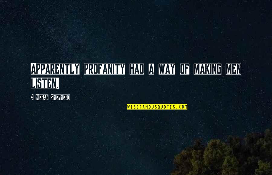 Coincidenza In Inglese Quotes By Megan Shepherd: Apparently profanity had a way of making men Coincidenza In Inglese Quotes By Megan Shepherd: Apparently profanity had a way of making men