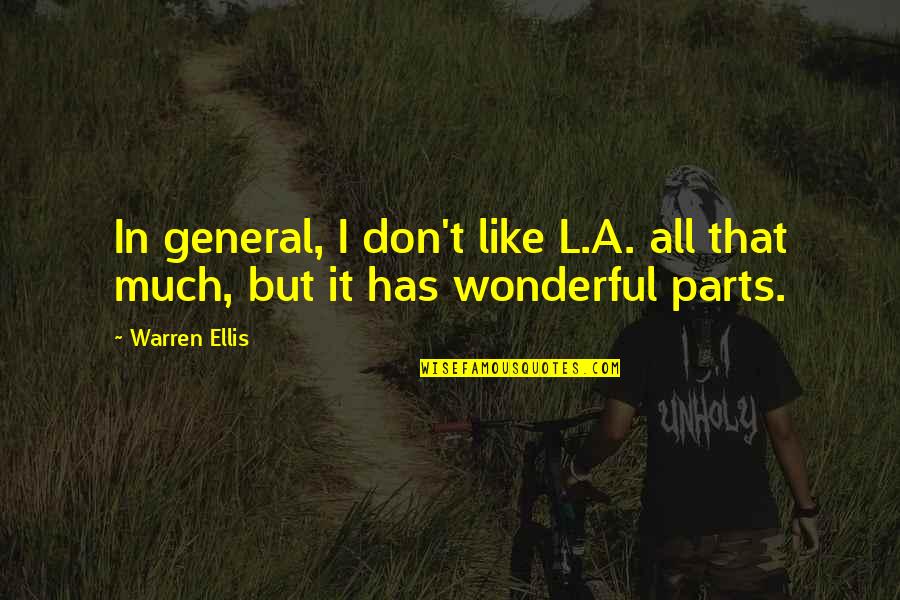 Coincidenze Accadono Quotes By Warren Ellis: In general, I don't like L.A. all that