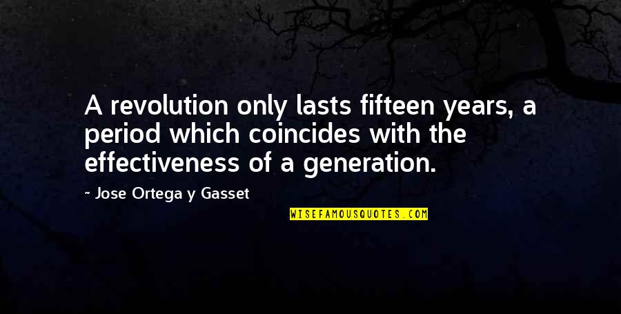 Coincides Quotes By Jose Ortega Y Gasset: A revolution only lasts fifteen years, a period