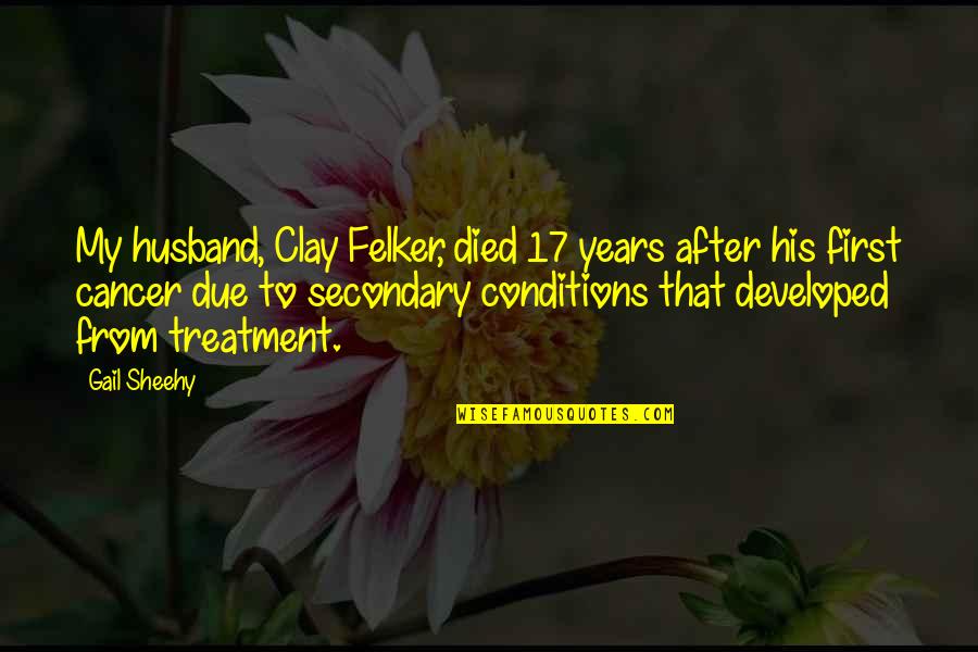 Coinciding Cleavages Quotes By Gail Sheehy: My husband, Clay Felker, died 17 years after