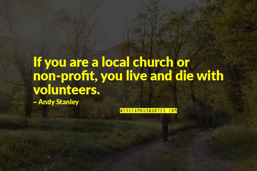Coinciding Lines Quotes By Andy Stanley: If you are a local church or non-profit,