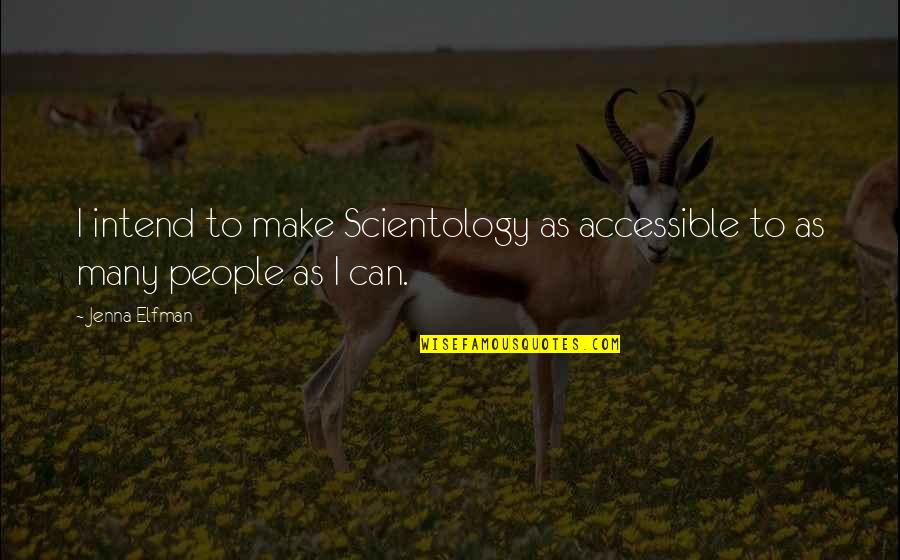 Coinciding Lines Quotes By Jenna Elfman: I intend to make Scientology as accessible to