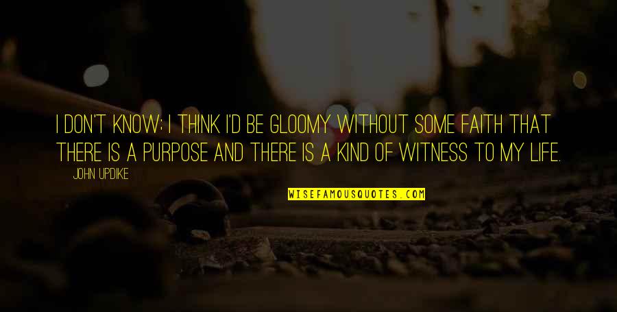Coincidir Cancion Quotes By John Updike: I don't know; I think I'd be gloomy