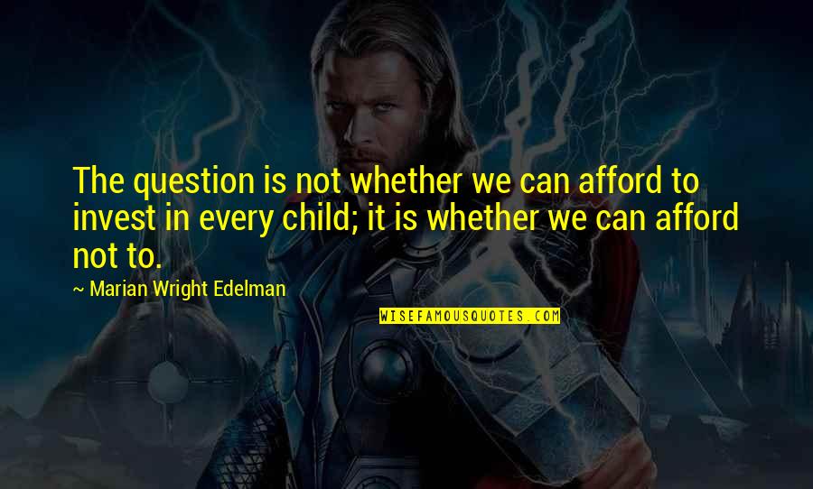 Coincidir En Quotes By Marian Wright Edelman: The question is not whether we can afford Coincidir En Quotes By Marian Wright Edelman: The question is not whether we can afford