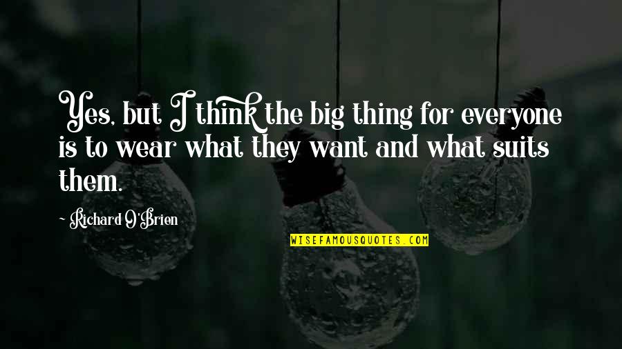 Coincidir Letra Quotes By Richard O'Brien: Yes, but I think the big thing for Coincidir Letra Quotes By Richard O'Brien: Yes, but I think the big thing for