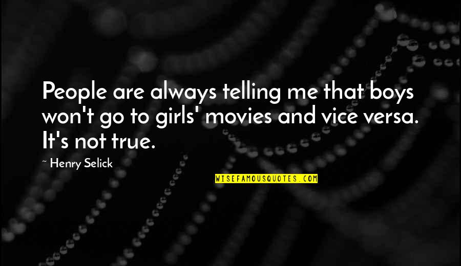 Coincidir Quotes By Henry Selick: People are always telling me that boys won't
