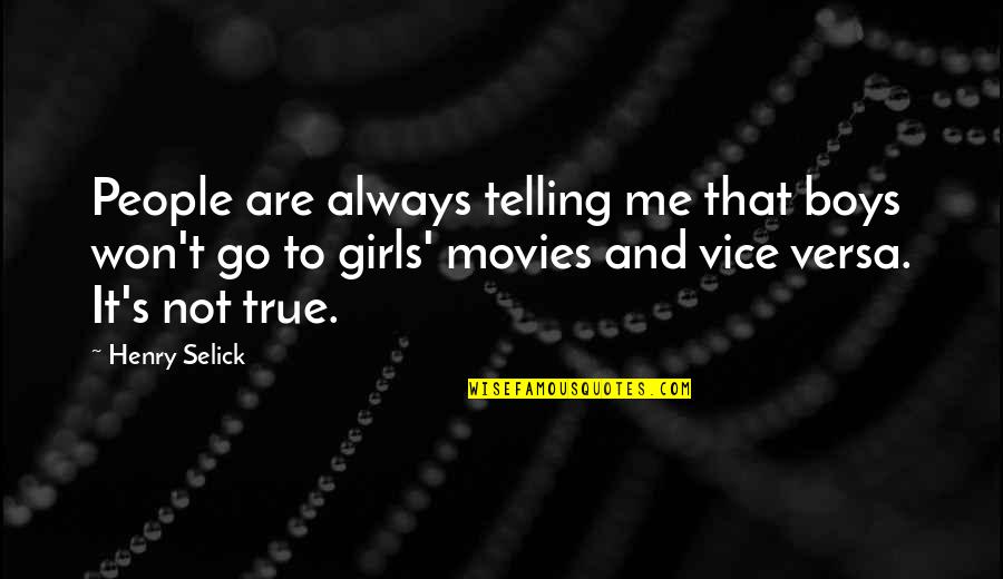 Coincidir Quotes By Henry Selick: People are always telling me that boys won't Coincidir Quotes By Henry Selick: People are always telling me that boys won't