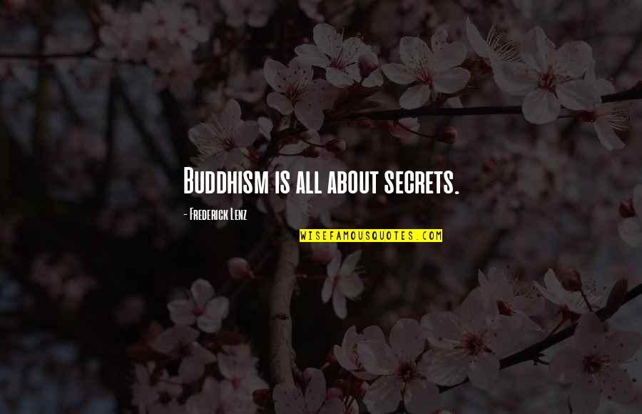 Coined Words Quotes By Frederick Lenz: Buddhism is all about secrets.