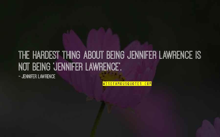 Coingecko Quotes By Jennifer Lawrence: The hardest thing about being Jennifer Lawrence is