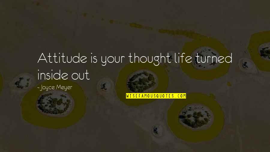 Coining Quotes By Joyce Meyer: Attitude is your thought life turned inside out Coining Quotes By Joyce Meyer: Attitude is your thought life turned inside out