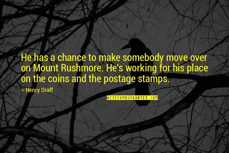 Coins Quotes By Henry Graff: He has a chance to make somebody move