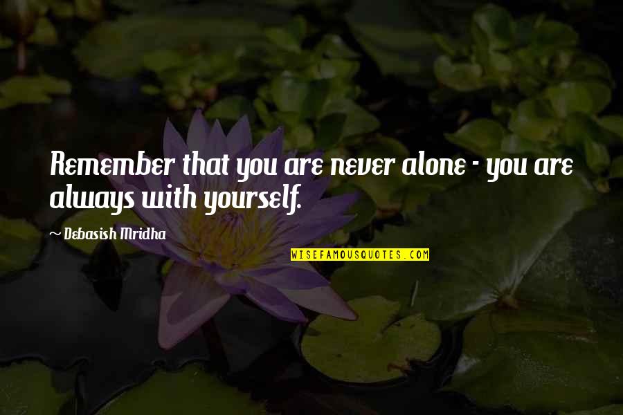 Coitado Remix Quotes By Debasish Mridha: Remember that you are never alone - you