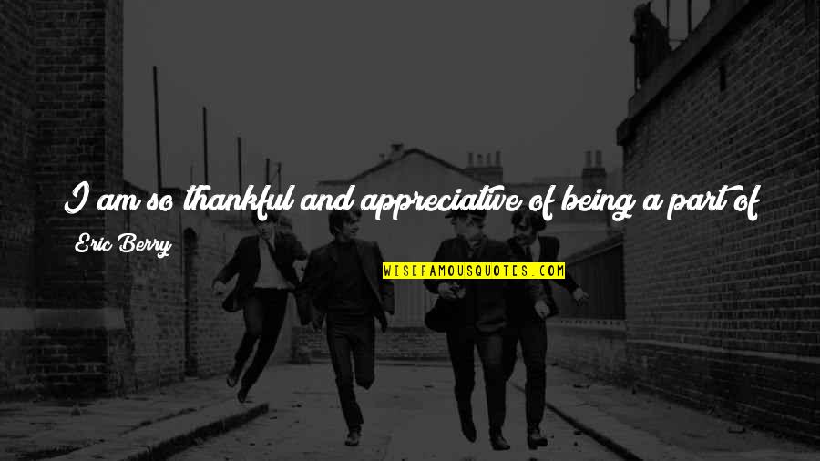 Cojan O Quotes By Eric Berry: I am so thankful and appreciative of being Cojan O Quotes By Eric Berry: I am so thankful and appreciative of being