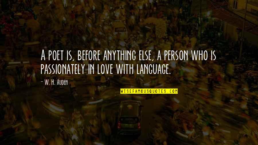 Cojones De Toro Quotes By W. H. Auden: A poet is, before anything else, a person