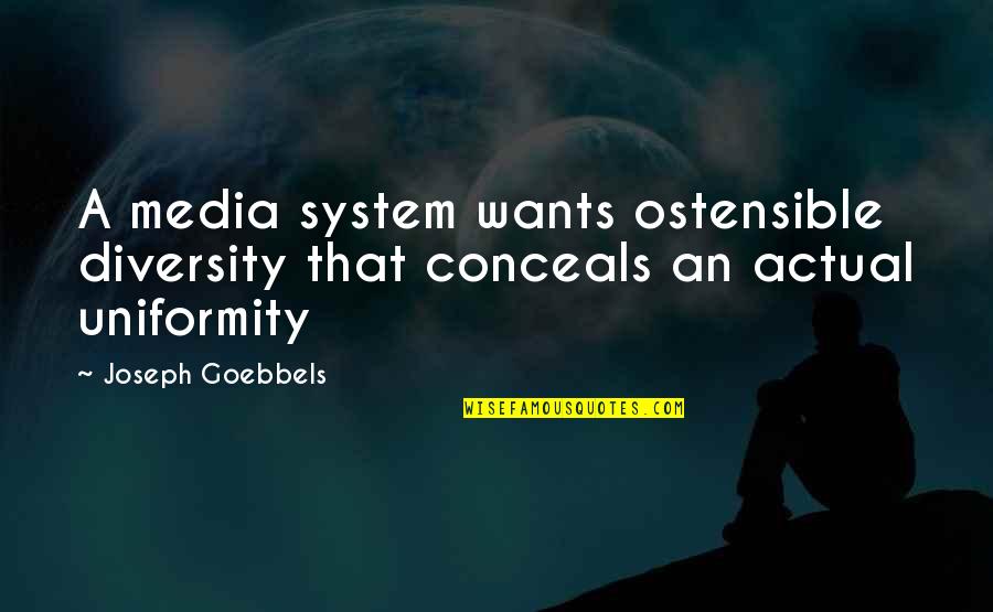Cojonudo Significado Quotes By Joseph Goebbels: A media system wants ostensible diversity that conceals