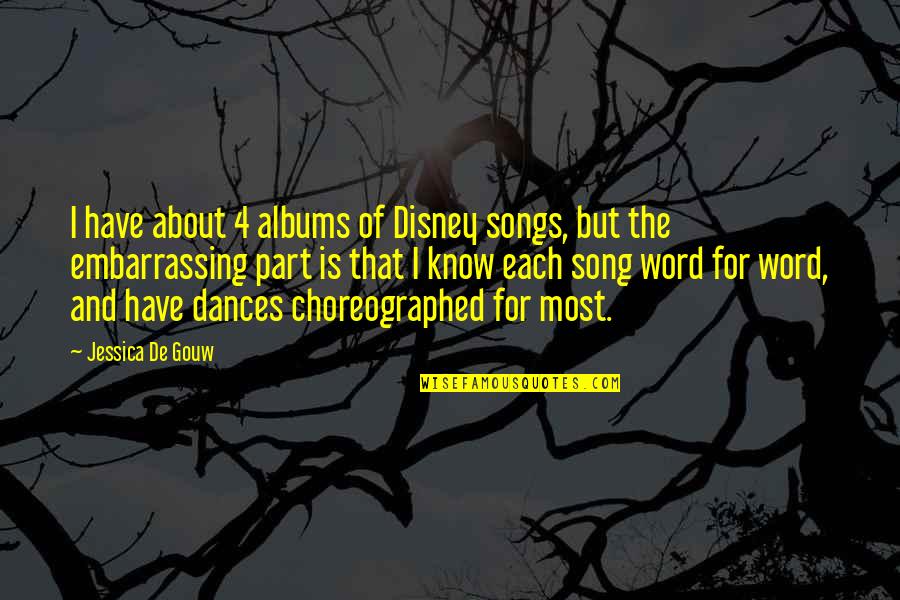 Cokane Salmon Quotes By Jessica De Gouw: I have about 4 albums of Disney songs,