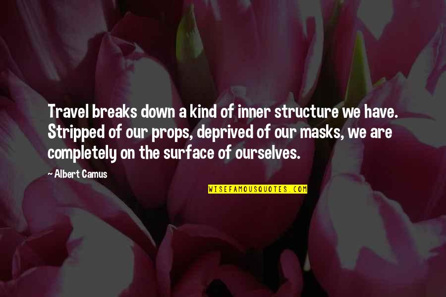 Coke Can Quotes By Albert Camus: Travel breaks down a kind of inner structure