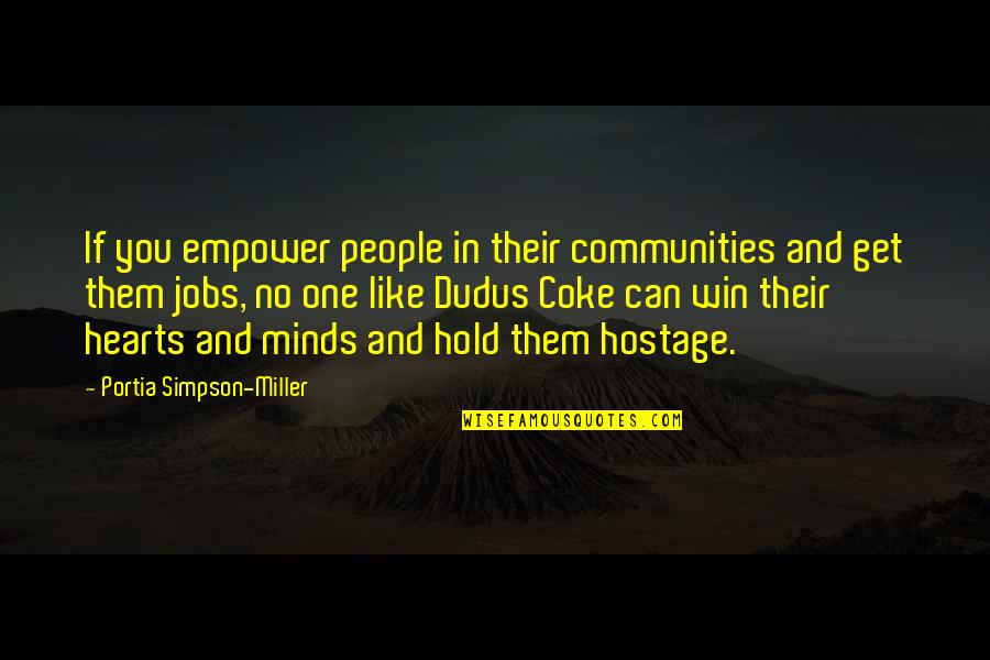 Coke Can Quotes By Portia Simpson-Miller: If you empower people in their communities and