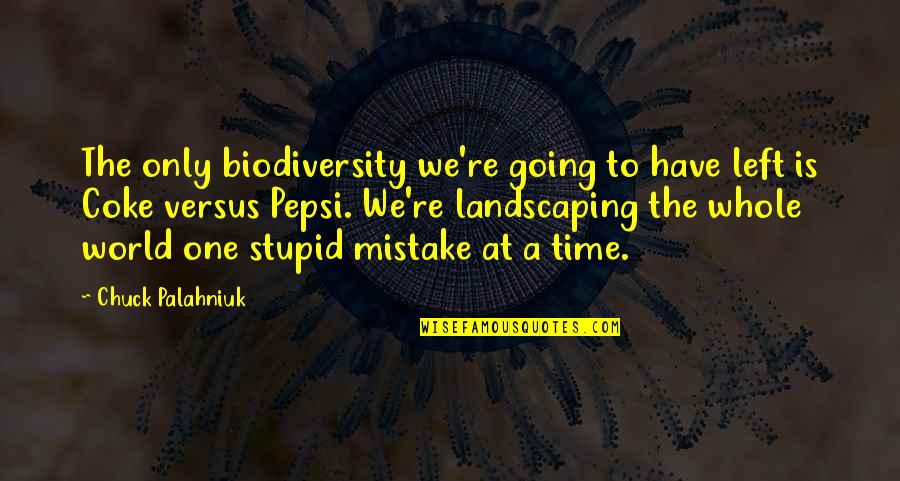 Coke Quotes By Chuck Palahniuk: The only biodiversity we're going to have left