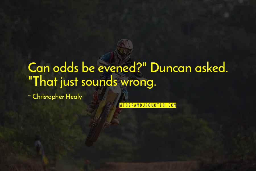 Coke Quotes Quotes By Christopher Healy: Can odds be evened?" Duncan asked. "That just Coke Quotes Quotes By Christopher Healy: Can odds be evened?" Duncan asked. "That just