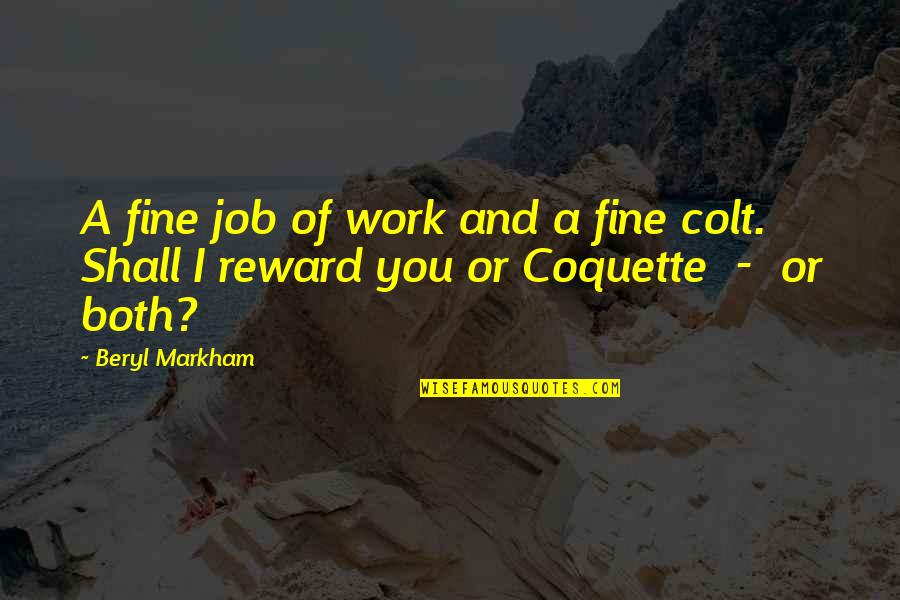 Cokey The Clown Quotes By Beryl Markham: A fine job of work and a fine