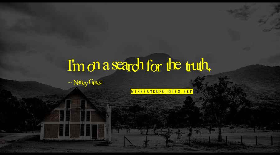 Cokey The Clown Quotes By Nancy Grace: I'm on a search for the truth. Cokey The Clown Quotes By Nancy Grace: I'm on a search for the truth.