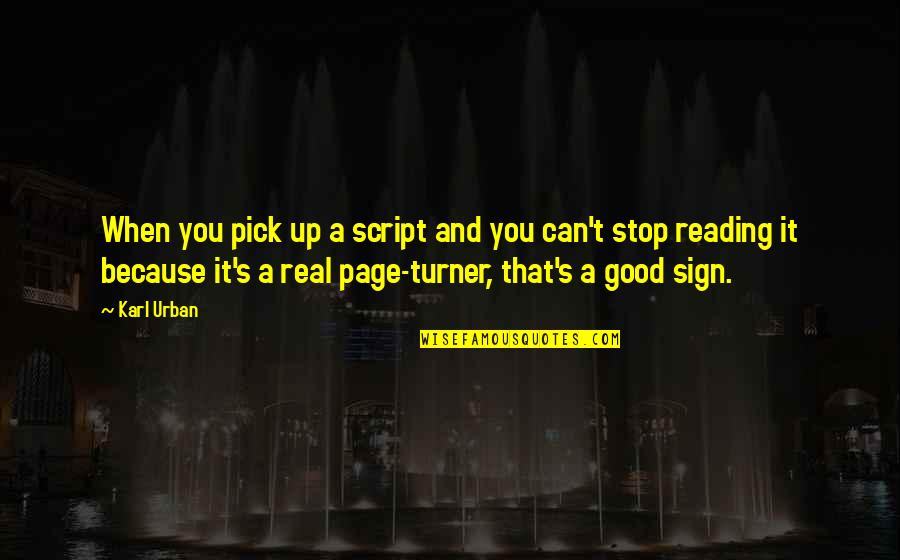 Cokie Quotes By Karl Urban: When you pick up a script and you Cokie Quotes By Karl Urban: When you pick up a script and you