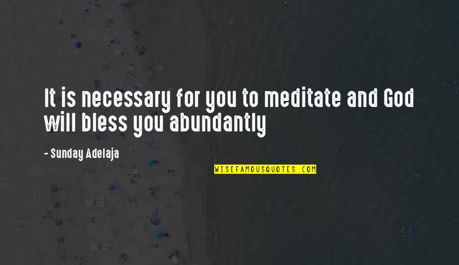 Cokley Hunting Quotes By Sunday Adelaja: It is necessary for you to meditate and
