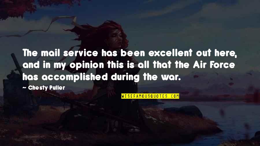 Col. Chesty Puller Quotes By Chesty Puller: The mail service has been excellent out here,