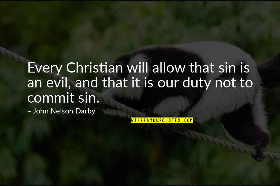 Col. Darby Quotes By John Nelson Darby: Every Christian will allow that sin is an