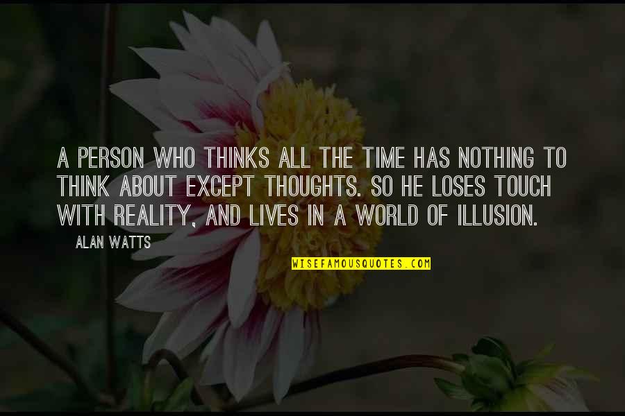 Col Robin Olds Quotes By Alan Watts: A person who thinks all the time has