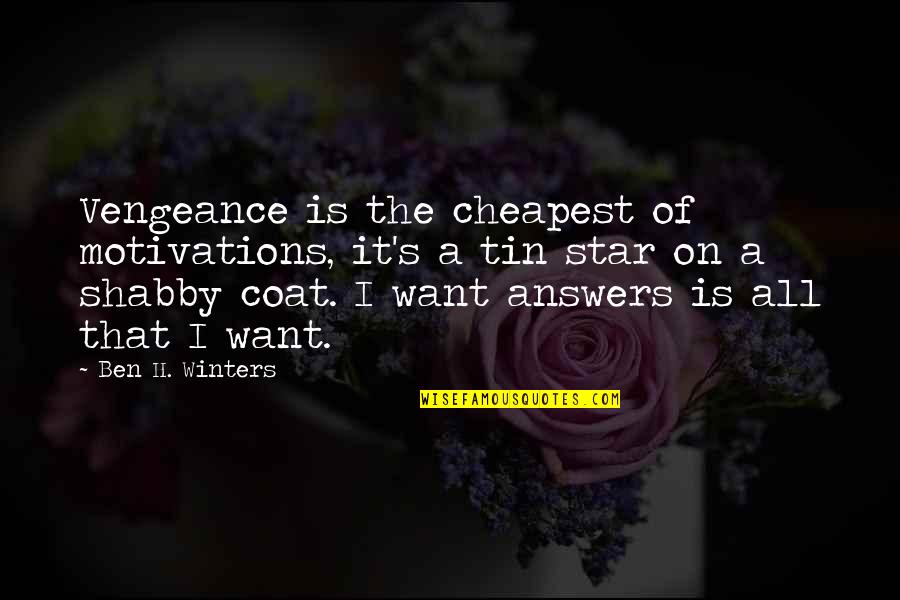 Col Winters Quotes By Ben H. Winters: Vengeance is the cheapest of motivations, it's a
