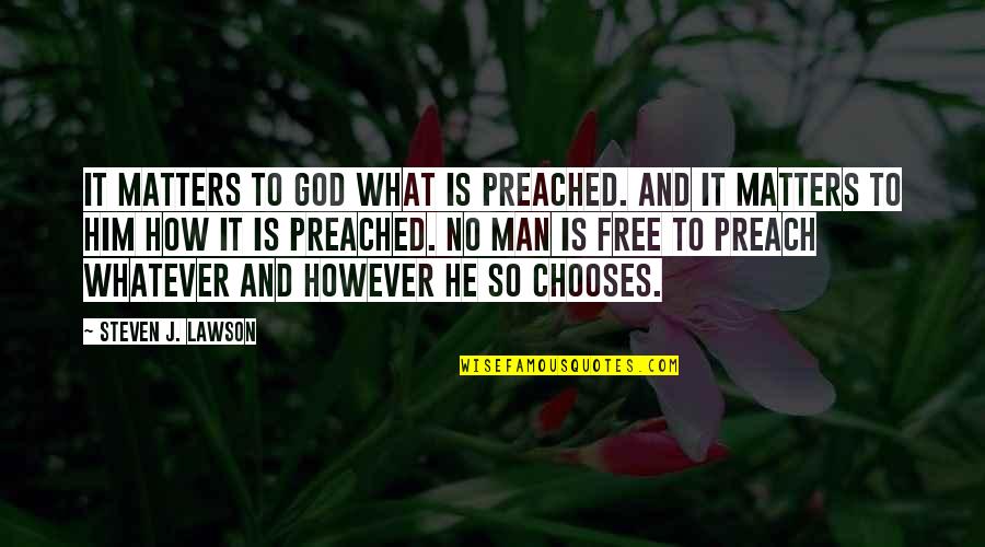 Colaco Rodolfo Quotes By Steven J. Lawson: It matters to God what is preached. And Colaco Rodolfo Quotes By Steven J. Lawson: It matters to God what is preached. And